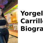Yorgelis Carrillo Biography